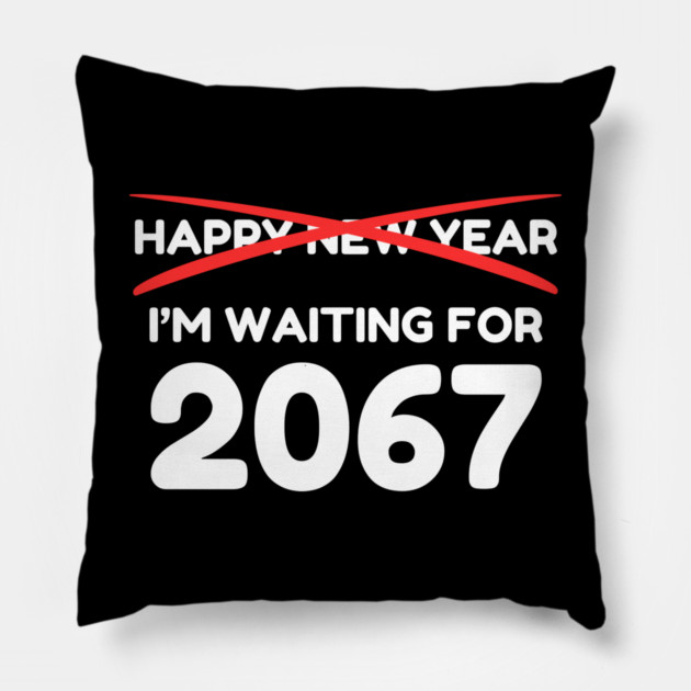 Waiting for 2067 New Year Countdown Pillow by Creatifly Graphic Tees