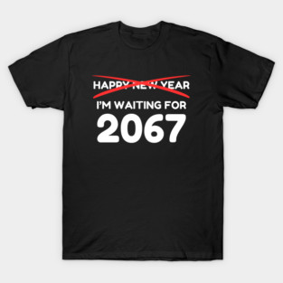Waiting for 2067 New Year Countdown T-Shirt