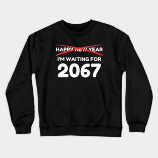 Waiting for 2067 New Year Countdown Crewneck Sweatshirt