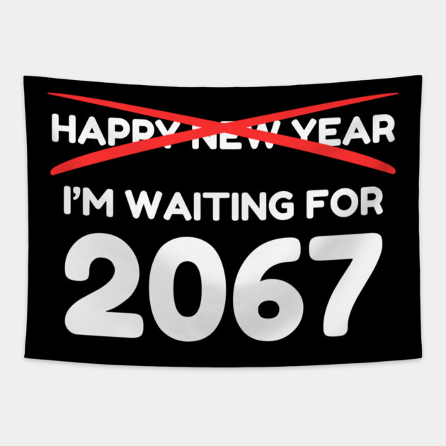 Waiting for 2067 New Year Countdown Tapestry by Creatifly Graphic Tees