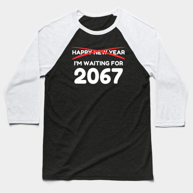 Waiting for 2067 New Year Countdown Baseball T-Shirt by Creatifly Graphic Tees