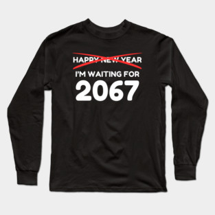 Waiting for 2067 New Year Countdown Long Sleeve T-Shirt