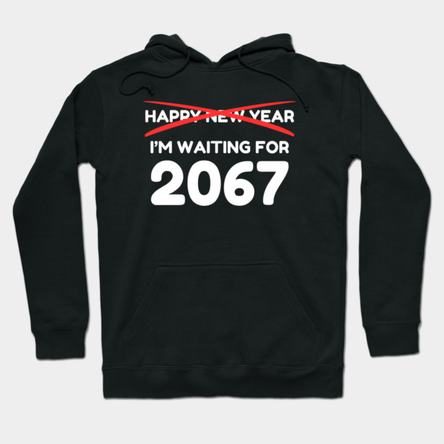 Waiting for 2067 New Year Countdown Hoodie by Creatifly Graphic Tees