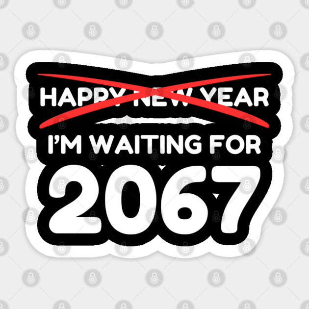 Waiting for 2067 New Year Countdown Sticker by Creatifly Graphic Tees
