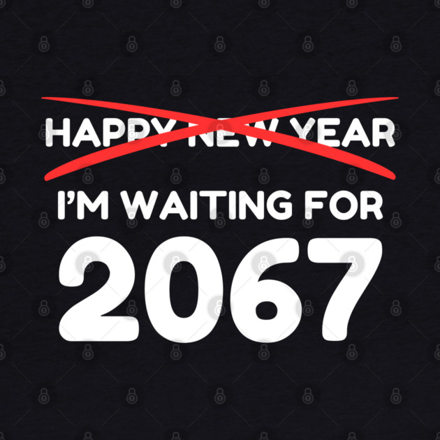 Waiting for 2067 New Year Countdown by Creatifly Graphic Tees