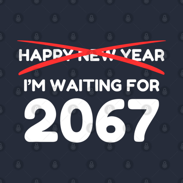 Waiting for 2067 New Year Countdown by Creatifly Graphic Tees