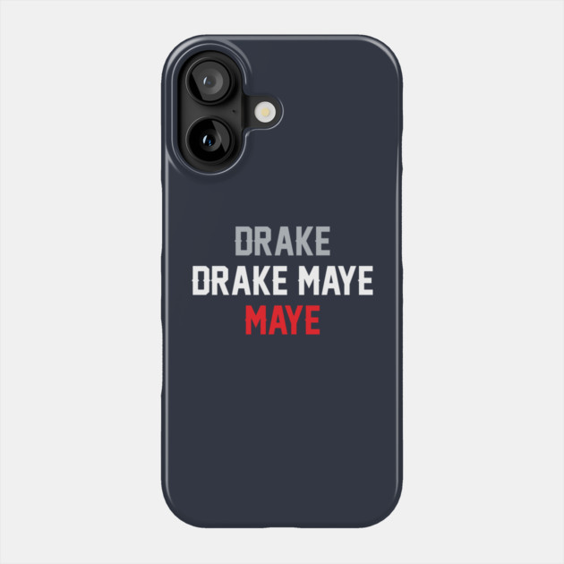 Drake Drake Maye Maye Phone Case by stayfrostybro