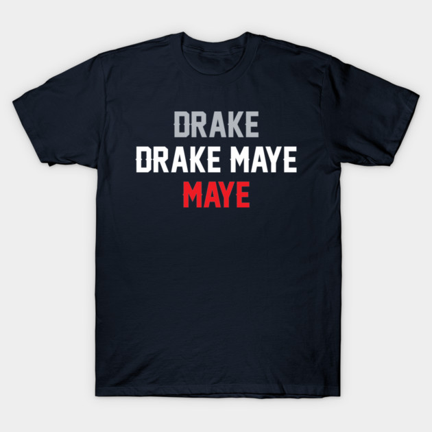 Drake Drake Maye Maye T-Shirt by stayfrostybro