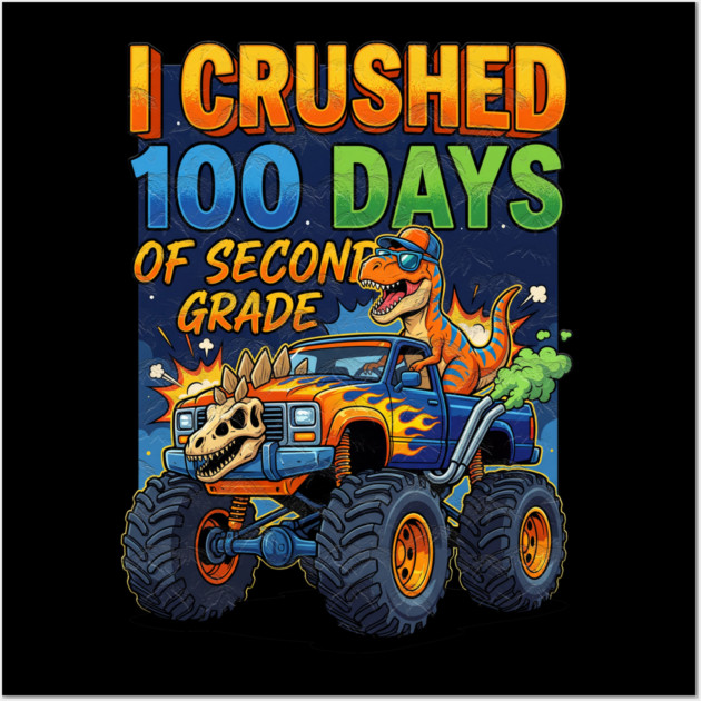 I Crushed 100 Days of Second Grade Dinosaur Wall Art by Db Printed