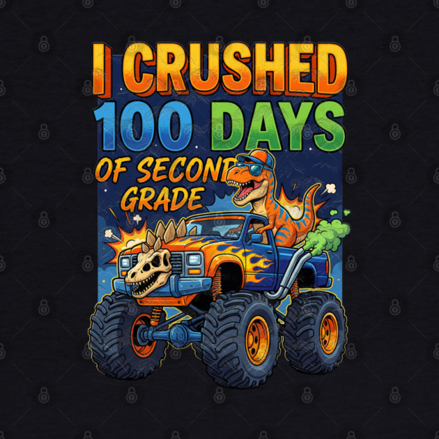 I Crushed 100 Days of Second Grade Dinosaur by Db Printed