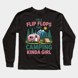 Flip Flops and Camping Kinda Girl – Cute Camper Art – Outdoor Adventure Theme for Women Long Sleeve T-Shirt