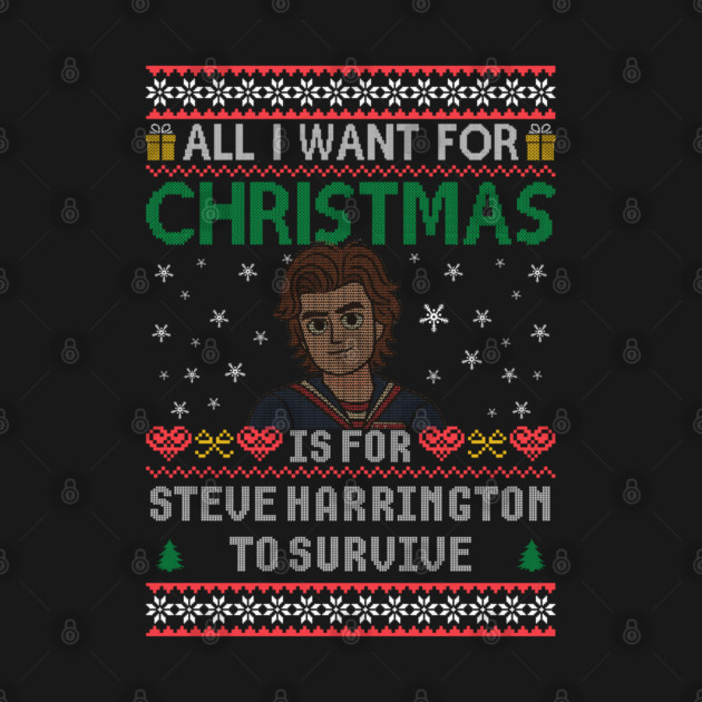 All I Want For Christmas Is For Steve To Survive T-Shirt