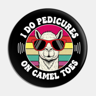I Do Pedicures On Camel Toes Vintage Pin