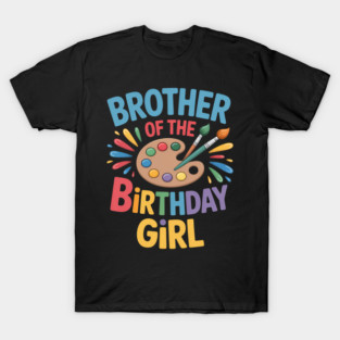 Brother Of The Birthday Girl Little Artist Paint B-Day Party T-Shirt