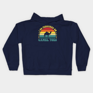 I Do Pedicures On Camel Toes Kids Hoodie