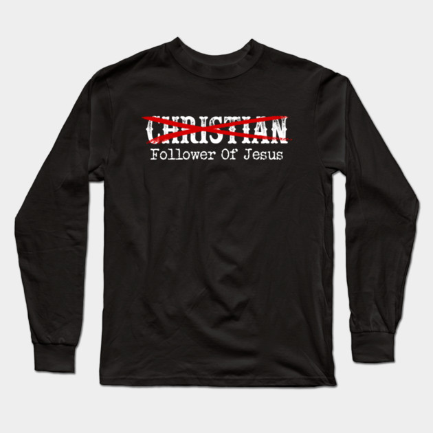 Follower Of Jesus Long Sleeve T-Shirt by Charles's Store 8