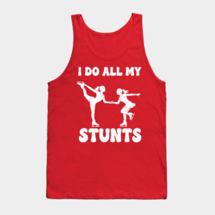 I Do All My Stunts Tank Top