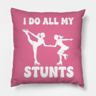 I Do All My Stunts Pillow