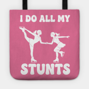 I Do All My Stunts Tote