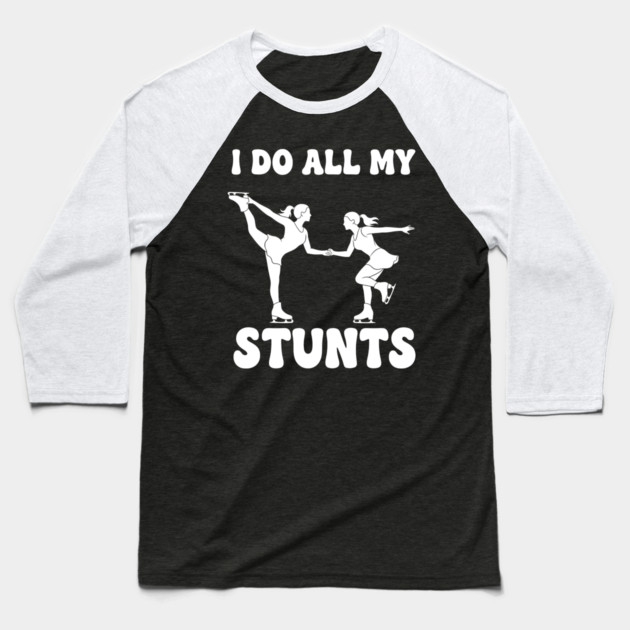 I Do All My Stunts Baseball T-Shirt by enrynz