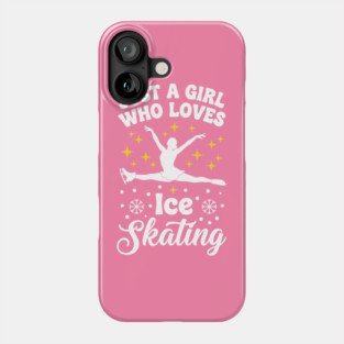 Just a Girl Who Loves Ice Skating Phone Case