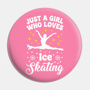 Just a Girl Who Loves Ice Skating Pin