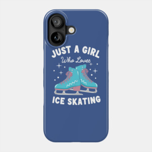 Just a Girl Who Loves Ice Skating Phone Case