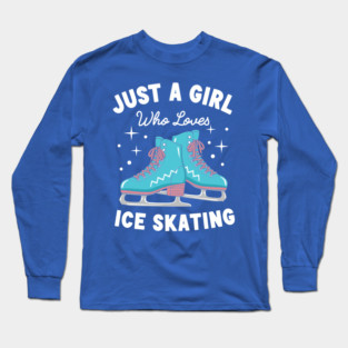 Just a Girl Who Loves Ice Skating Long Sleeve T-Shirt