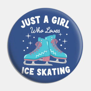 Just a Girl Who Loves Ice Skating Pin