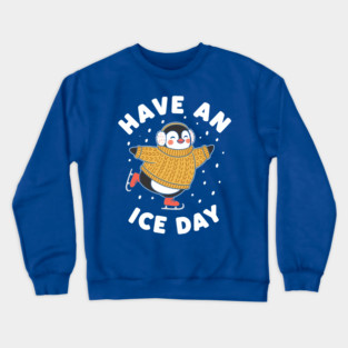 Have an Ice Day Crewneck Sweatshirt