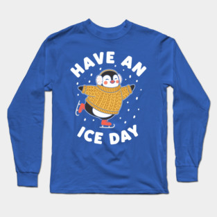 Have an Ice Day Long Sleeve T-Shirt
