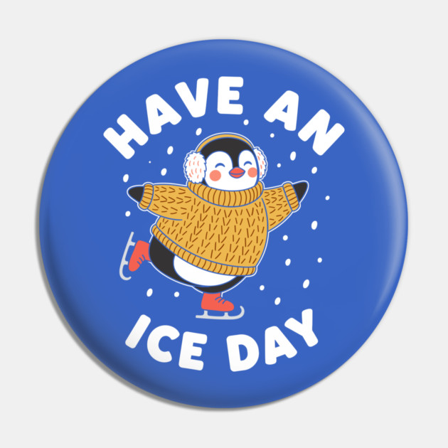 Have an Ice Day Pin by enrynz