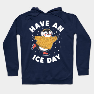 Have an Ice Day Hoodie