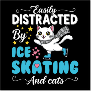 Easily Distracted by Ice Skating & Cats Posters and Art