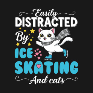 Easily Distracted by Ice Skating & Cats T-Shirt