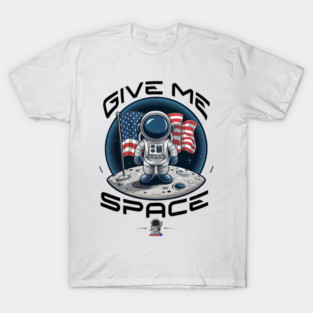 GIVE ME SPACE ASTRONAUTEE T-Shirt