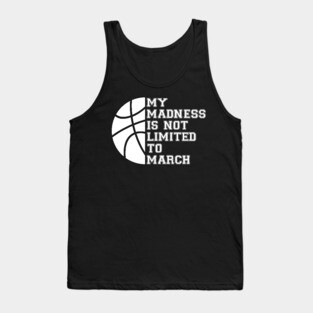 My Madness Isn't Limited To March Tank Top