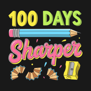 100 Days Sharper - Funny Pencil Pun T-Shirt