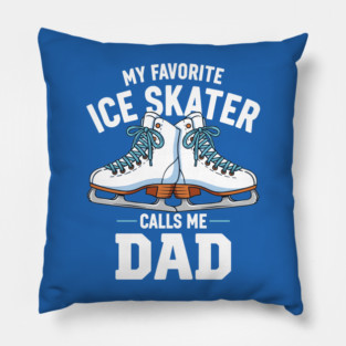 My Favorite Ice Skater Calls Me Dad Pillow