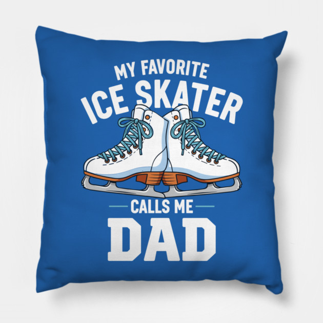 My Favorite Ice Skater Calls Me Dad Pillow by enrynz