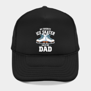 My Favorite Ice Skater Calls Me Dad Hat