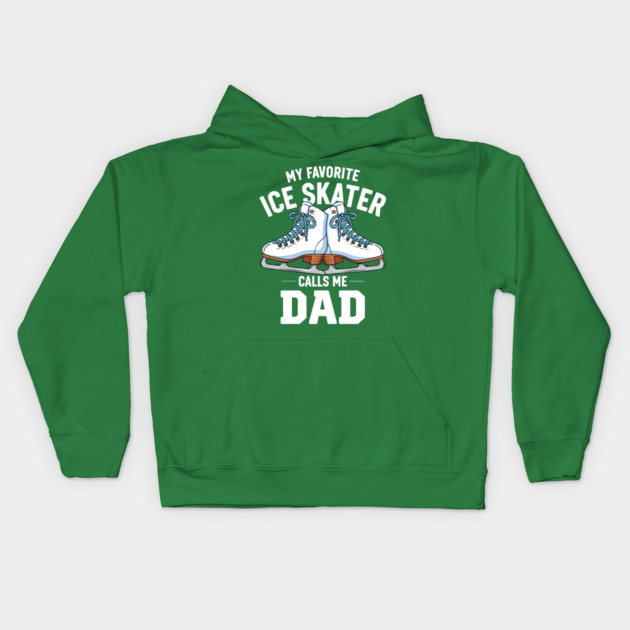 My Favorite Ice Skater Calls Me Dad Kids Hoodie by enrynz