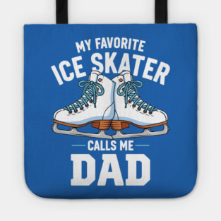 My Favorite Ice Skater Calls Me Dad Tote