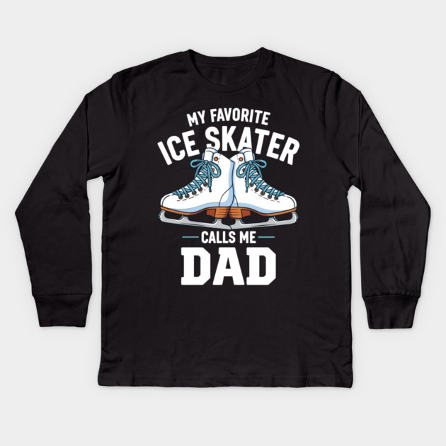 My Favorite Ice Skater Calls Me Dad Kids Long Sleeve T-Shirt by enrynz
