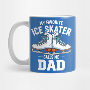 My Favorite Ice Skater Calls Me Dad Mug