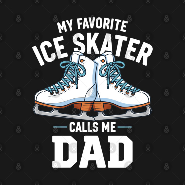 My Favorite Ice Skater Calls Me Dad by enrynz