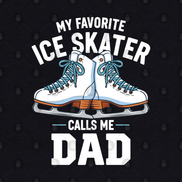 My Favorite Ice Skater Calls Me Dad by enrynz