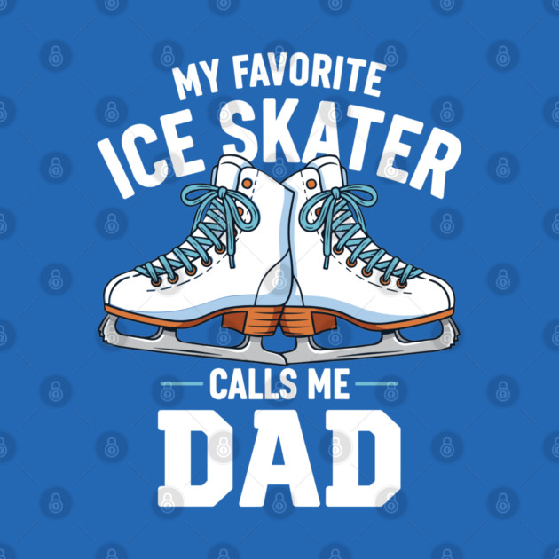 My Favorite Ice Skater Calls Me Dad by enrynz