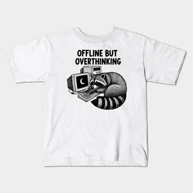 Offline But Overthinking Raccoon Kids T-Shirt by enrynz