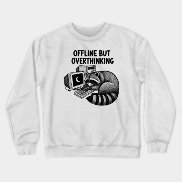 Offline But Overthinking Raccoon Crewneck Sweatshirt by enrynz